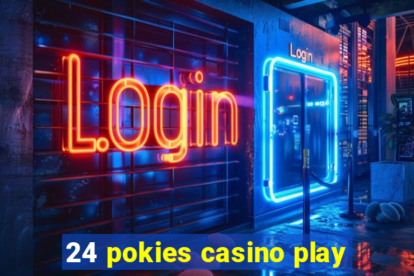 24 pokies casino play