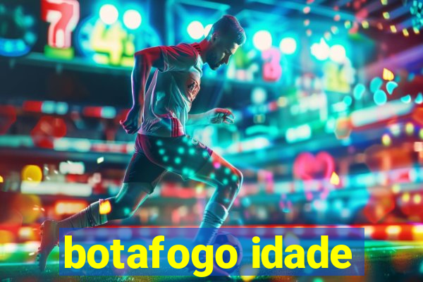 botafogo idade