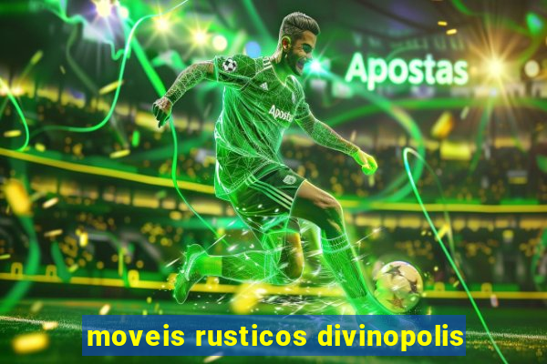 moveis rusticos divinopolis