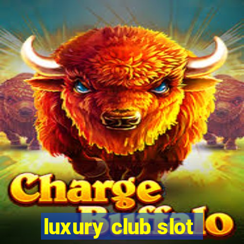 luxury club slot