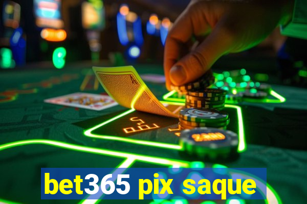 bet365 pix saque