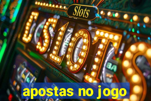 apostas no jogo