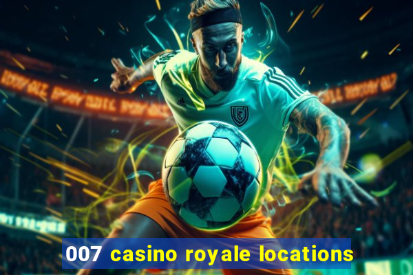 007 casino royale locations