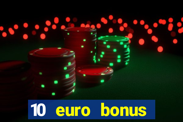 10 euro bonus einzahlung casino