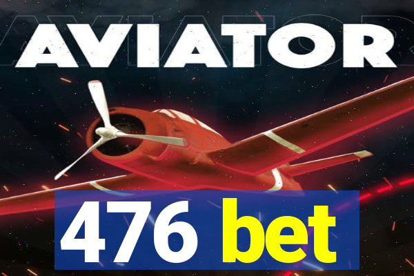 476 bet