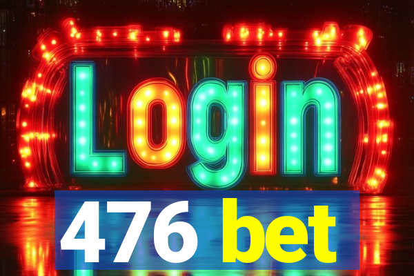 476 bet