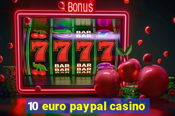 10 euro paypal casino