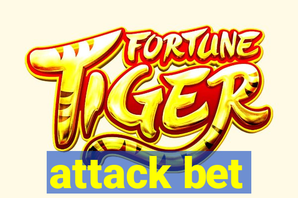 attack bet