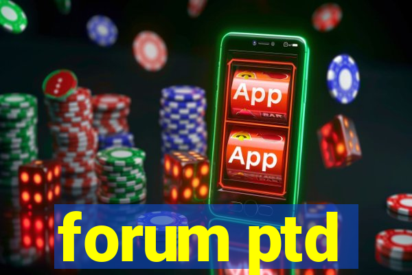 forum ptd