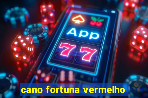 cano fortuna vermelho