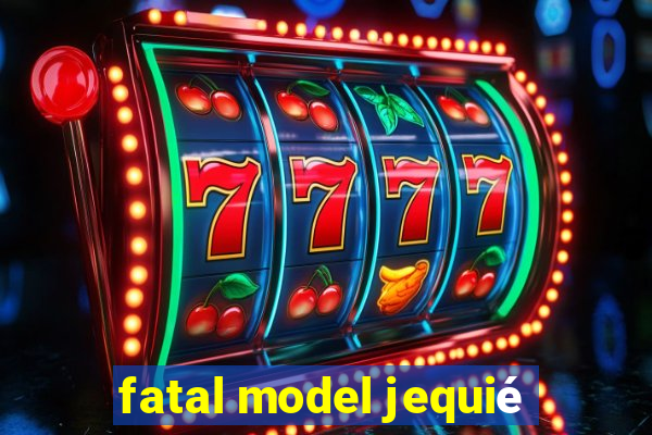 fatal model jequié