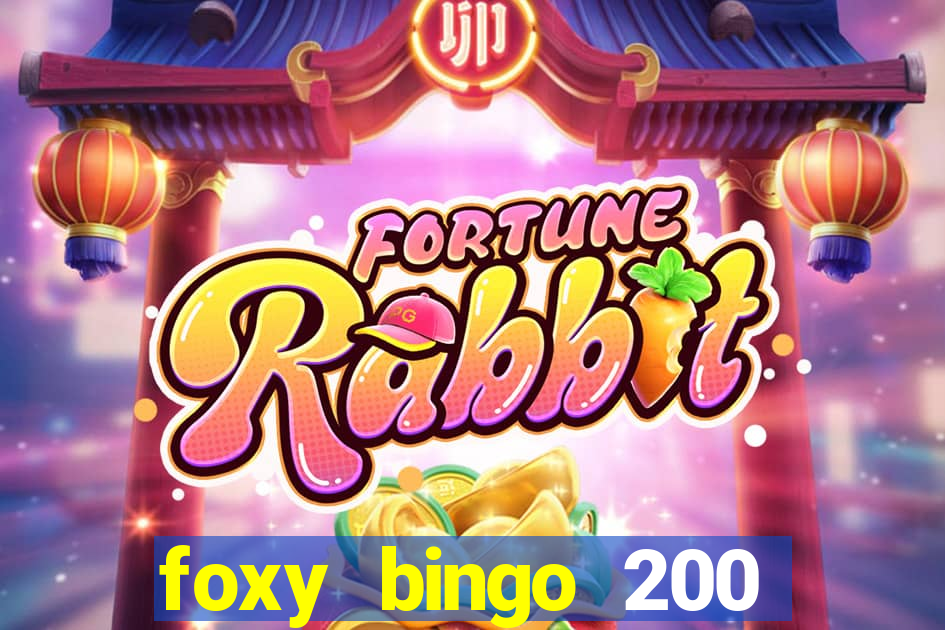 foxy bingo 200 free spins