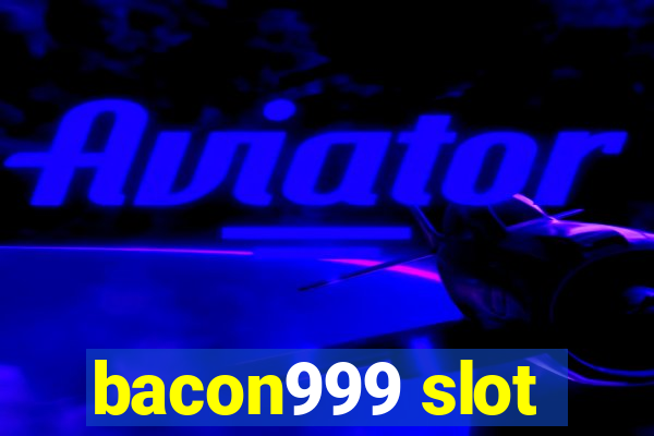 bacon999 slot