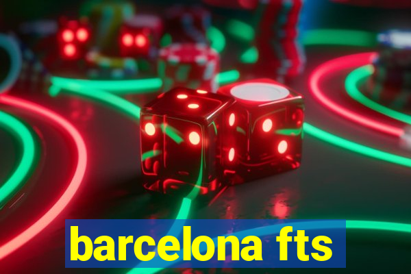 barcelona fts