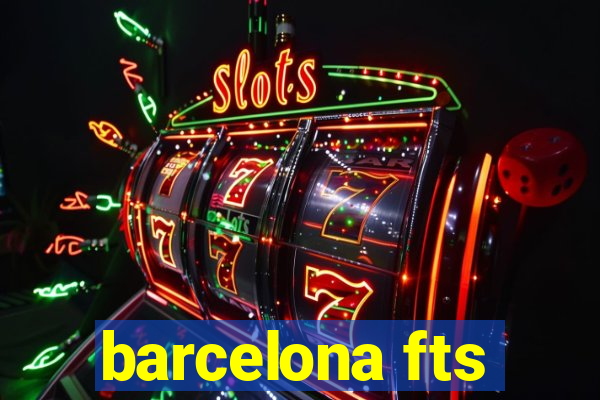 barcelona fts