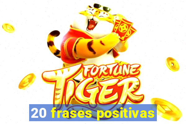 20 frases positivas