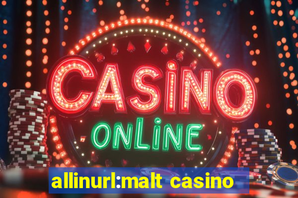 allinurl:malt casino