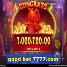 good bet 7777.com