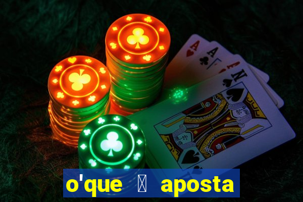 o'que 茅 aposta qualificativa bet365