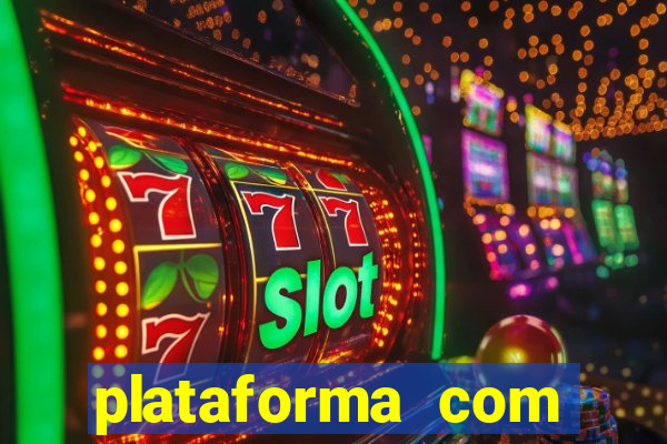 plataforma com bonus gratis