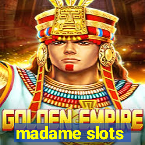 madame slots