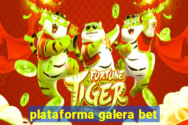 plataforma galera bet