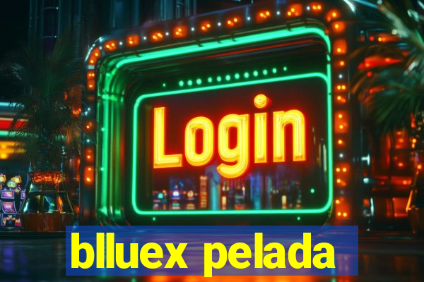 blluex pelada