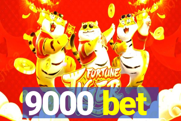 9000 bet