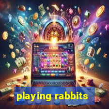 playing rabbits