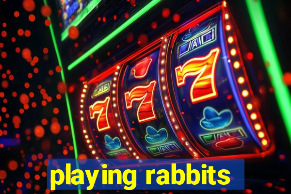 playing rabbits