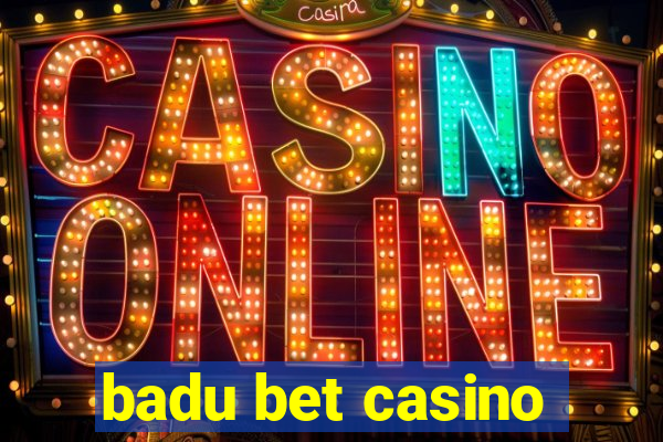 badu bet casino