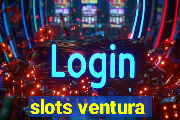 slots ventura