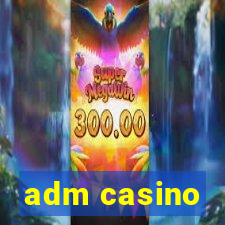 adm casino