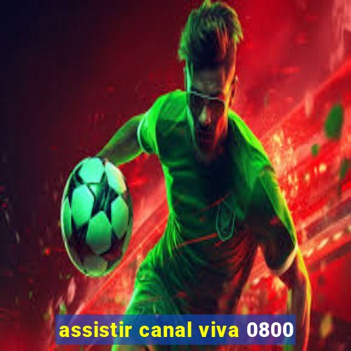 assistir canal viva 0800