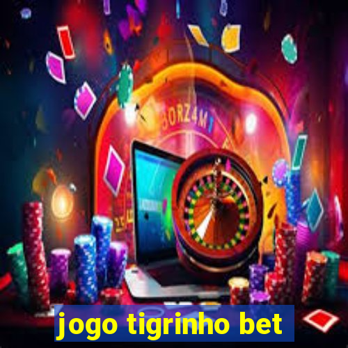 jogo tigrinho bet