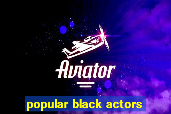 popular black actors