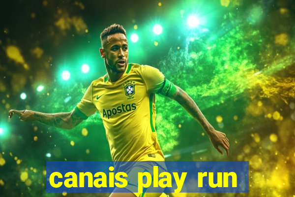 canais play run