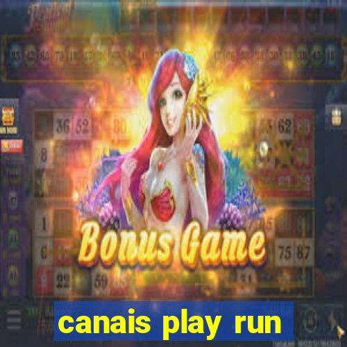 canais play run