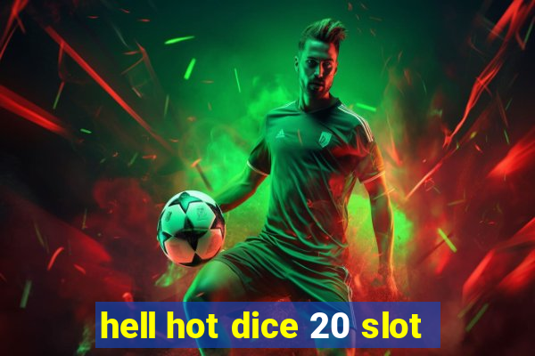 hell hot dice 20 slot