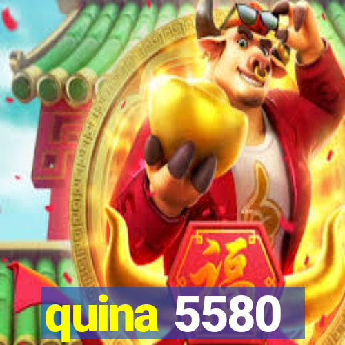 quina 5580