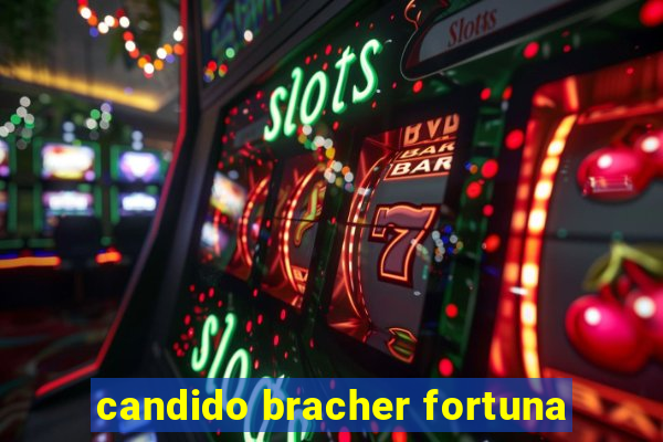 candido bracher fortuna