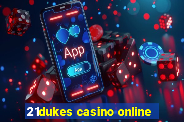 21dukes casino online