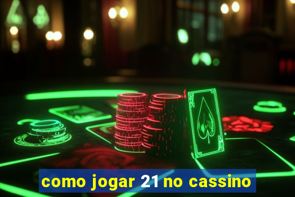 como jogar 21 no cassino