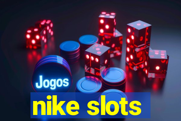 nike slots