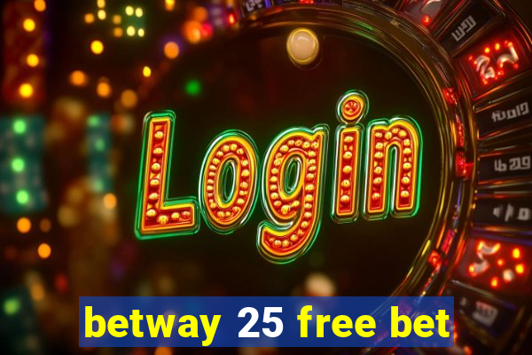 betway 25 free bet