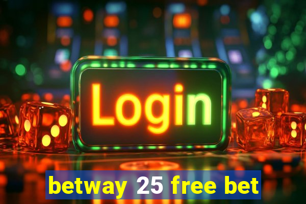 betway 25 free bet