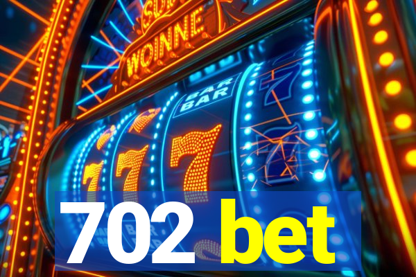 702 bet