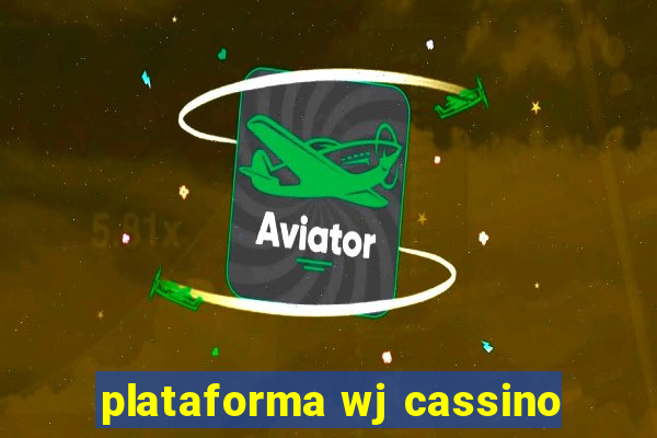 plataforma wj cassino