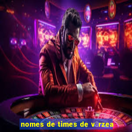 nomes de times de v谩rzea