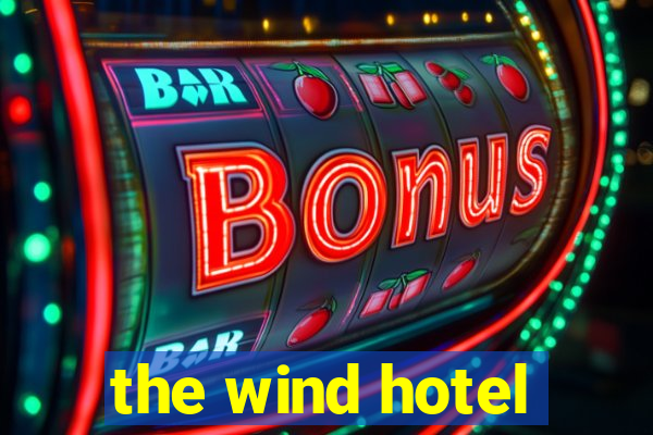 the wind hotel